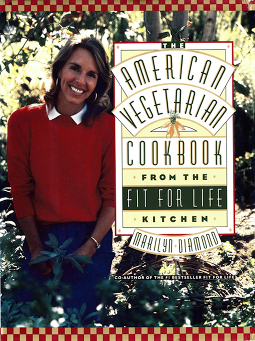 Title details for The American Vegetarian Cookbook from the Fit for Life Kitchen by Marilyn Diamond - Available